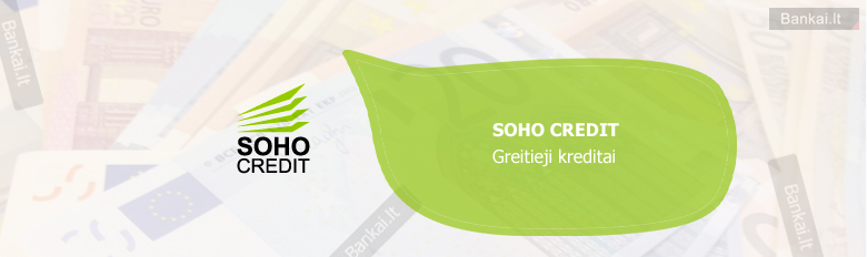 Soho credit greitųjų kreditų palūkanos